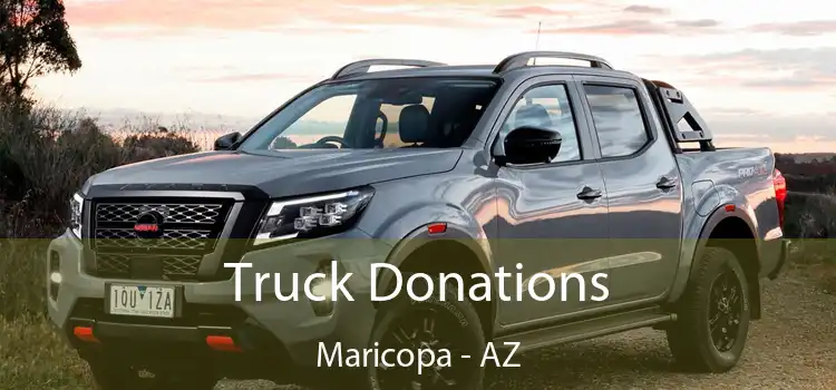 Truck Donations Maricopa - AZ